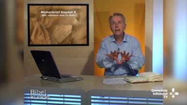 Bibelkunde Römerbrief (5/12): Kapitel 5