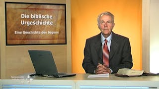 Bibelkunde Biblische Urgeschichte (10/10): Eine Geschichte des Segens