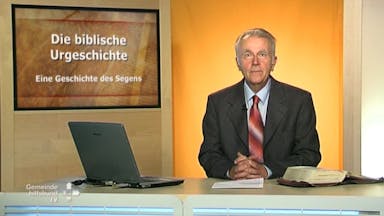 Bibelkunde Biblische Urgeschichte (10/10): Eine Geschichte des Segens