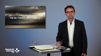 Evangelistische Vorträge Scheufler: Lebensende - Hat der Friedhof einen Ausgang? (7/7)