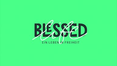Blessed Life - Ein Leben in Freiheit: Kick den Armutsgeist