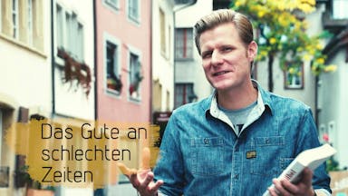Das Gute an schlechten Zeiten