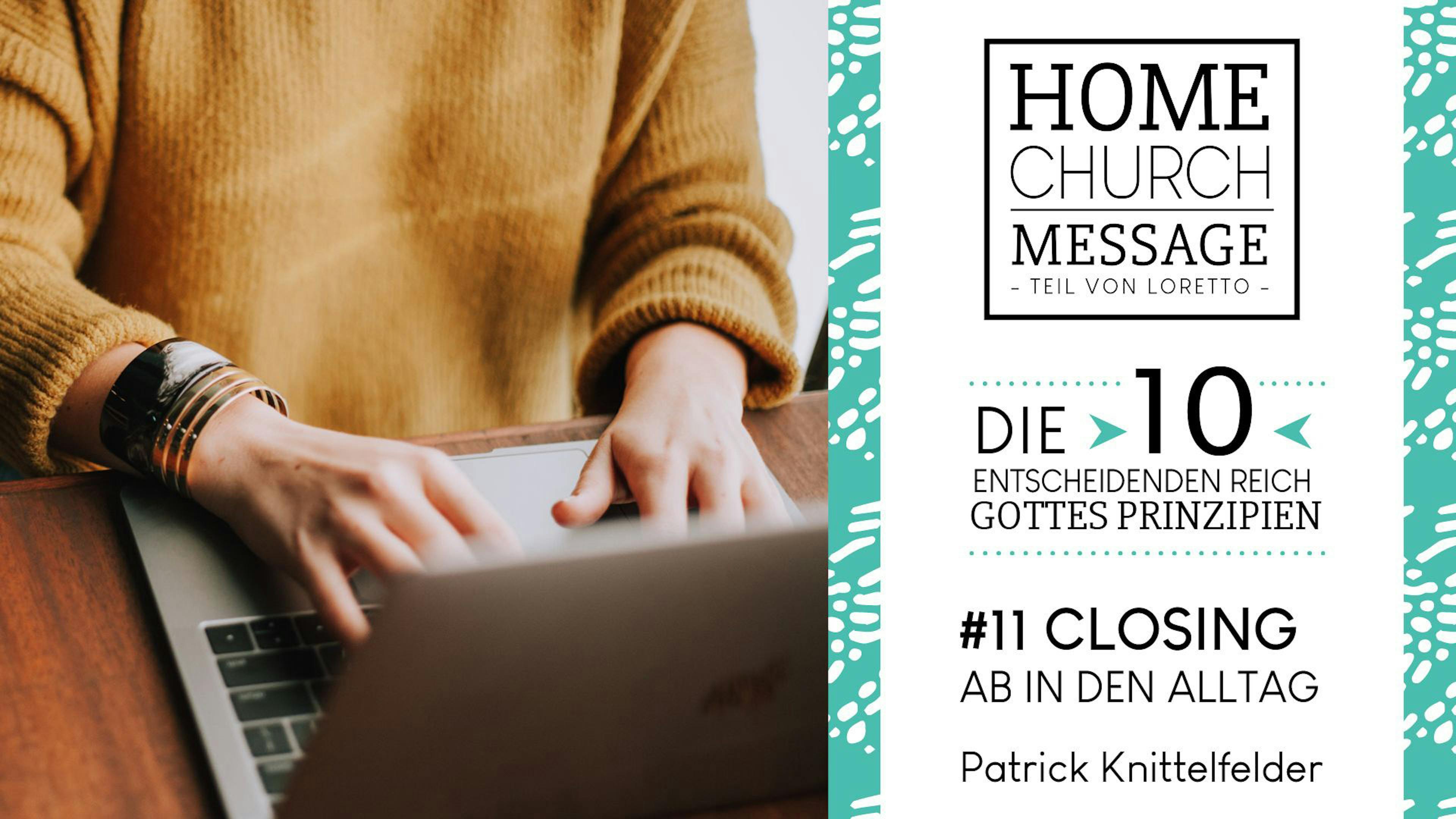 Die 10 entscheidenden Reich-Gottes-Prinzipien: (11) Closing - Ab in den Alltag
