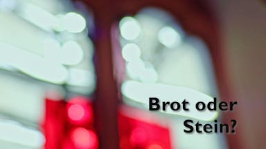 Brot oder Stein?